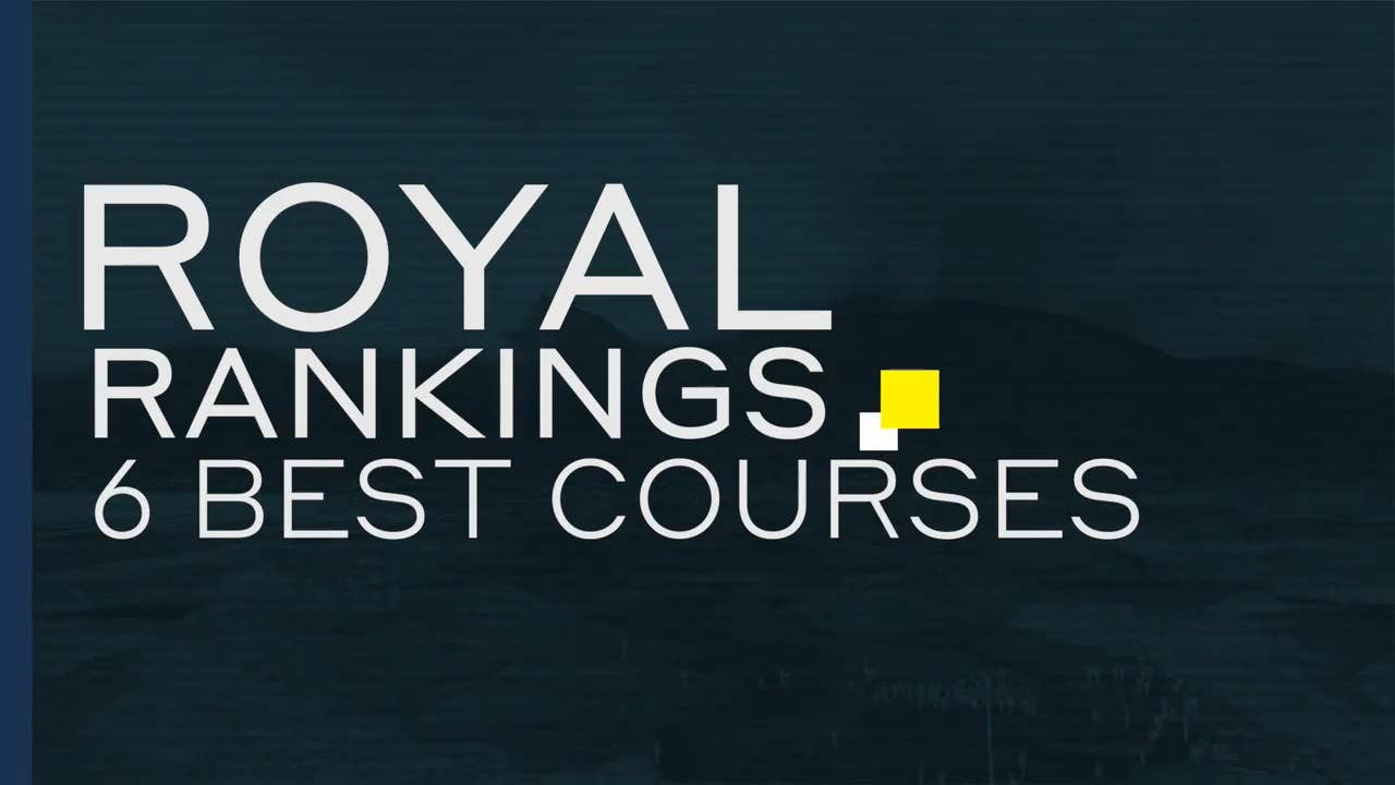 Royal Rankings | 6 Best Courses